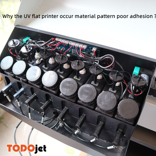 Why the UV flat printer occur material pattern poor adhesion ?